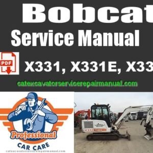 Bobcat X331, X331E, X334 Hydraulic Excavator Service Repair Workshop Manual
