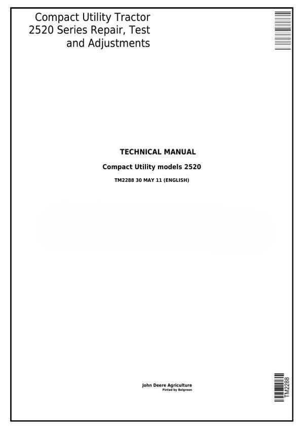John Deere 2520 Tractor Technical Manual 2 John Deere 2520 Series Compact Utility Tractor Repair, Test and Adjustments Technical Manual TM2288
